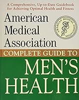 Complete Guide to Men's Health (AMERICAN MEDICAL ASSOCIATION) 1594861080 Book Cover