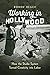 Working in Hollywood: How the Studio System Turned Creativity into Labor by 