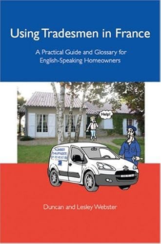 Download Using Tradesmen in France: A Practical Guide and Glossary for English-speaking Homeowners PDF