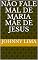 Livro Não Fale Mal de Maria Mãe de Jesus