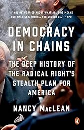 Democracy in Chains: The Deep History of the Radical Right's Stealth Plan for America
