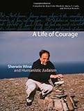 A Life of Courage: Sherwin Wine and Humanistic Judaism