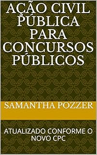 AÇÃO CIVIL PÚBLICA PARA CONCURSOS PÚBLICOS: ATUALIZADO CONFORME O NOVO CPC