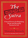 The Kosher Sutra: Eight Sacred Secrets for Reigniting Desire and Restoring Passion for Life