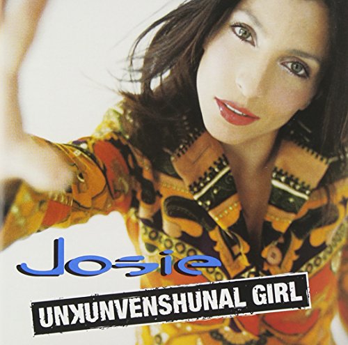Josie - Unkunvenshunal Girl - Zortam Music