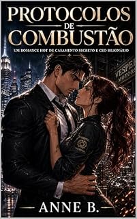 Livro Protocolos de Combustão: Um Romance Hot de Casamento Secreto, CEO Bilionário e Inimigos que Queimam Juntos