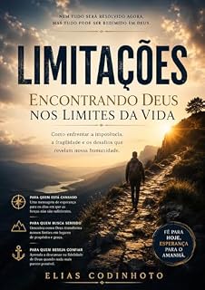 Livro LIMITAÇÕES – Encontrando Deus nos Limites da Vida.: Como enfrentar a impotência, a fragilidade e os desafios que revelam nossa humanidade.