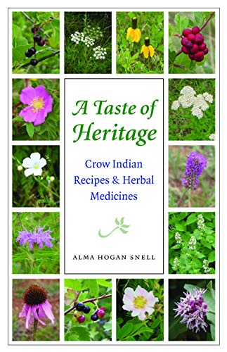 A Taste of Heritage: Crow Indian Recipes and Herbal Medicines (At Table) by Alma Hogan Snell