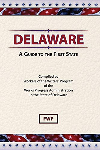 Delaware: A Guide to the First State (American Guide Series) (American Guide Series) by Federal Writers Project