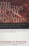 The Origins of the Final Solution: The Evolution of Nazi Jewish Policy, September 1939-March 1942 (Comprehensive History of the Holocaust)