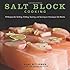 Salt Block Cooking: 70 Recipes for Grilling, Chilling, Searing, and Serving on Himalayan Salt Blocks (Bitterman's)