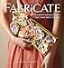 Fabricate: 2 Innovative Sewing Projects that Make Fabric the Star by Susan Wasinger