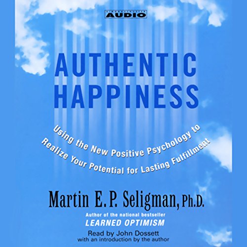 Download Authentic Happiness: Using the New Positive Psychology to Realize Your Potential for Lasting Fulfillment
