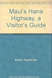 Front cover for the book Maui's Hana Highway by Angela Kepler