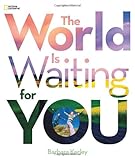 The World Is Waiting For You (Barbara Kerley Photo Inspirations)