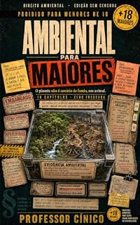 Livro Ambiental Para Maiores: O Direito Ambiental inteiro, sem juridiquês, sem frescura e sem passar pano para quem destrói o planeta (Direito Para Maiores)