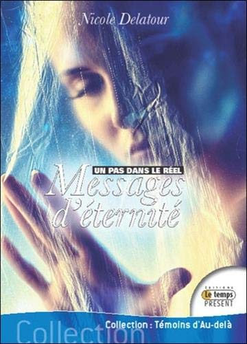 Un pas dans le réel - Messages d'éternité (Témoins d'Au-delà) (French Edition) by Nicole Delatour