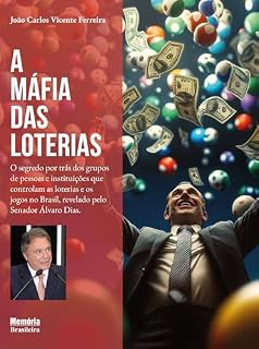 Livro A Máfia das Loterias: O segredo por trás dos grupos de pessoas e instituições que controlam as loterias e os jogos no Brasil, revelado pelo Senador Álvaro Dias