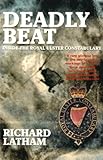 Deadly Beat: Inside the Royal Ulster Constabulary by Richard Latham
