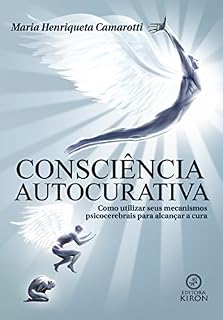 Livro Consciência autocurativa: Como utilizar seus mecanismos psicocerebrais para alcançar a cura