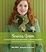 Sewing Green: 25 Projects Made with Repurposed & Organic Materials Plus Tips & Resources for Earth-Friendly Stitching