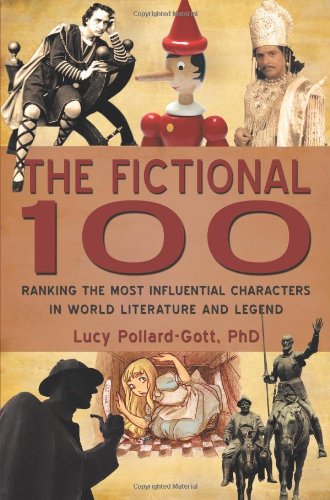 "The Fictional 100 - Ranking the Most Influential Characters in World Literature and Legend" av Lucy Pollard-Gott