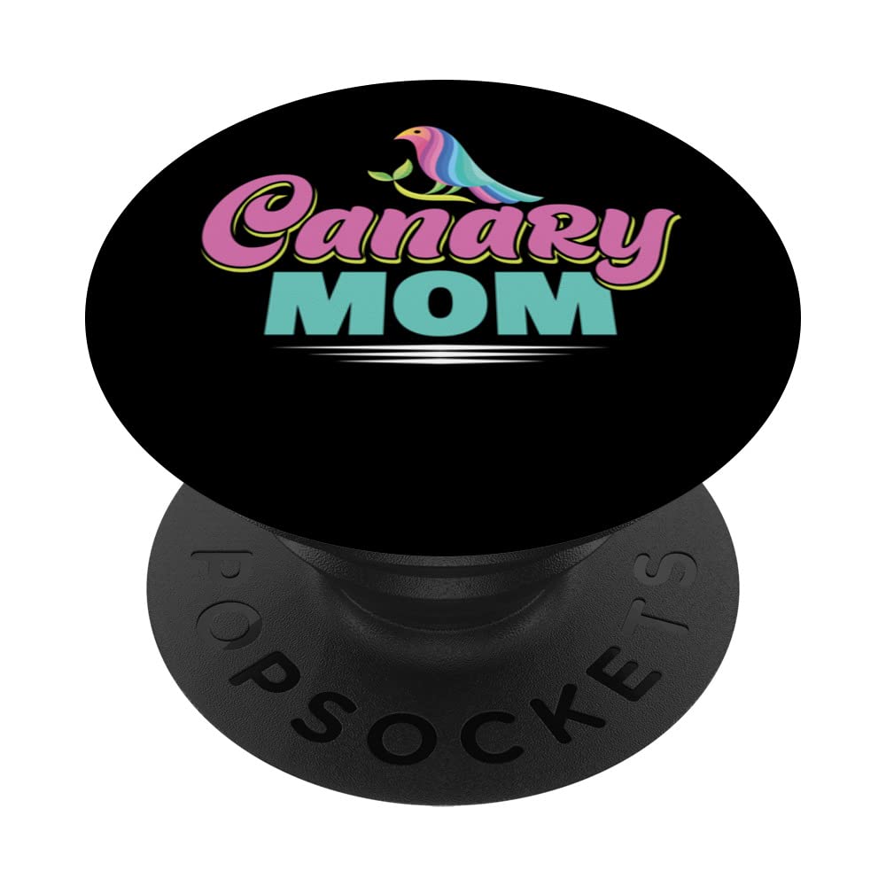 Canary Mom For Canary Lover PopSockets Swappable PopGrip
