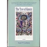 The Tree of Gnosis: Gnostic Mythology from Early Christianity to Modern Nihilism by Ioan P. Couliano (1992-01-03)