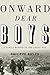 Onward, Dear Boys: A Family Memoir of the Great War by Philippe Bieler