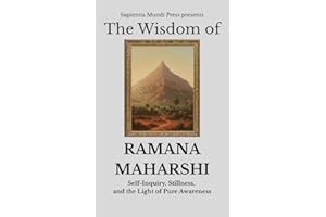 The Wisdom of Ramana Maharshi: Self-Inquiry, Stillness, and the Light of Pure Awareness