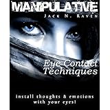 Manipulative Eye Contact Techniques: Install thoughts and feelings just with your eyes!