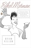 Ethel Merman: A Life by