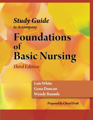 Study Guide for Duncan/Baumle/White's Foundations of Basic Nursing, 3rd