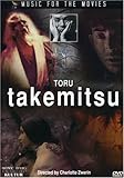 Music for The Movies: Toru Takemitsu