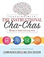 Teaching With the Instructional Cha-Chas: Four Steps to Make Learning Stick (Educational Neuroscience, Formative Assessment, and Differentiated Instruction Strategies for Student Success)
