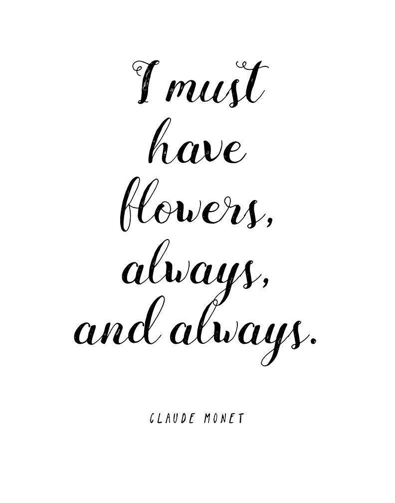 "I Must Have Flowers" Claude Quote Print Handmade