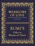 Warriors of Love: Rumi's Odes to Shams of Tabriz by Mevlana Rumi, James Cowan
