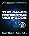 The Sales Professional Workbook: Beyond A Salesperson Is A Sales Professional