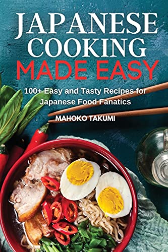 Japanese Cooking Made Easy 100 Easy and Tasty Recipes for Japanese F | amzdealz
