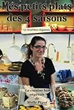 Mes Petits Plats des 4 Saisons: 75 recettes véganes (La cuisine bio végétale de Melle Pigut) (Vol by Melle Pigut