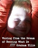 Waking from the Dream of Seeking What Is