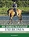 101 Horsemanship Exercises by Rio Barrett
