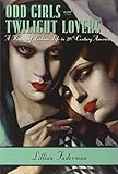 Odd Girls and Twilight Lovers: A History of Lesbian Life in Twentieth-Century America by Lillian Faderman