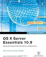 Apple Pro Training Series: OS X Server Essentials 10.9: Using and Supporting OS X Server on Mavericks