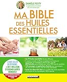 Ma bible des huiles essentielles : Guide complet d'aromathérapie by 