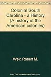 Front cover for the book Colonial South Carolina : a history by Robert M. Weir