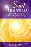 Soul Awareness: A Spiritual Awakening to Self Knowledge and Healing