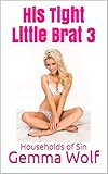 His Tight Little Brat 3: Households of Sin (The Tight Little Brat Series)