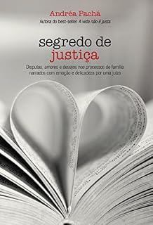 Livro Segredo de justiça: Disputas, amores e desejos nos processos de família narrados com emoção e delicadeza por uma juíza