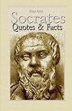 Socrates: Quotes & Facts by Blago Kirov